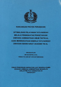 Optimalisasi Pelayanan Tata Naskah Melalui Peningkatan Pengetahuan Dibidang Administrasi Umum TNI/TNI-AL Guna Meningkatkan Kinerja Tata Naskah Di Bagian Sekretariat Akademi TNI-AL