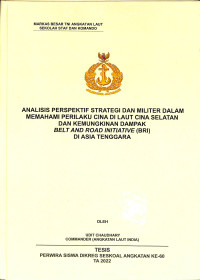 Analisis Perspektif Strategi dan Militer Dalam Memahami Perilaku Cina di Laut Cina Selatan dan Kemungkinan Dampak Belt and Road Initiative (BRI) di Asia Tenggara