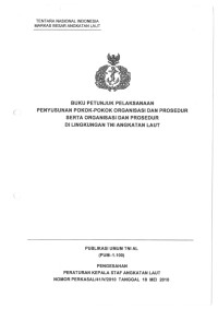 BUKU PETUNJUK PELAKSANAAN PENYUSUNAN POKOK-POKOK ORGANISASI DAN PROSEDUR SERTA ORGANISASI DAN PROSEDUR  DI LINGKUNGAN TNI ANGKATAN LAUT