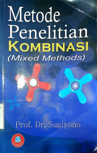 Metode Penelitian  Kuantitatif, Kualitatif dan Kombinasi (Mixed Methods)