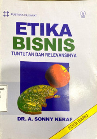 Etika Bisnis, Tuntutan dan Relevansinya