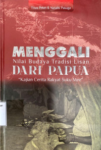 Menggali Nilai Budaya Tradisi Lisan Dari Papua Kajian Cerita Rakyat Suku Mee