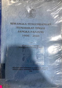 Kerangka Pengembangan Pendidikan Ttinggi Jangka Panjang 1996-2005