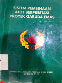 Sistem Pembinaan atlit Berprestasi proyek Garuda Emas