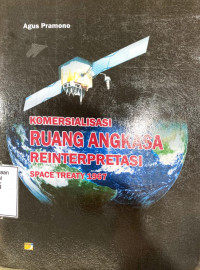 Komersialisasi Ruang Angkasa Reinterpretasi Space Treaty 1967