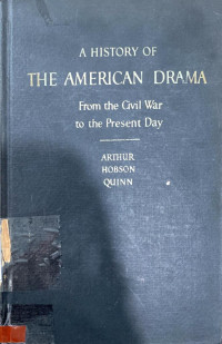 A History Of The American Drama From The Civil War To The Present Day