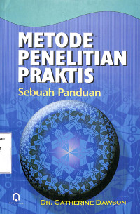 Metode Penelitian Praktis Sebuah Panduan