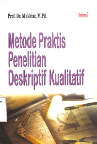 Metode Praktis Penelitian Deskriptif Kualitatif