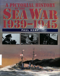 A Pictorical History Of The Sea War 1939-1945